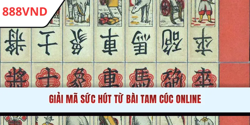 Giải mã sức hút từ bài Tam Cúc online