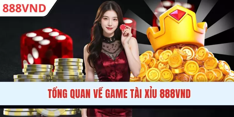 Thông tin chung về Tài Xỉu 888VND huyền thoại